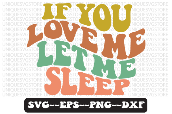 If You Love Me Let Me Sleep Svg Design Review