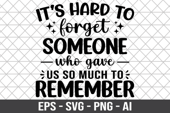 Its Hard to Forget Someone Who Gave Us