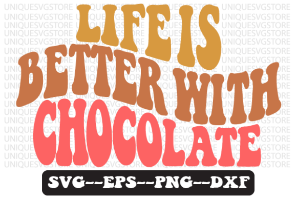 Life is Better with Chocolate Svg Design