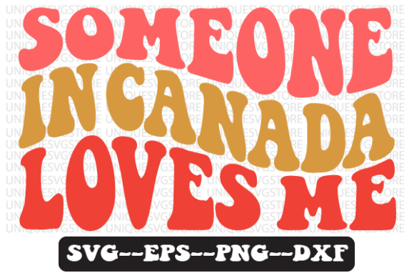 Someone in Canada Loves Me Svg Design Review