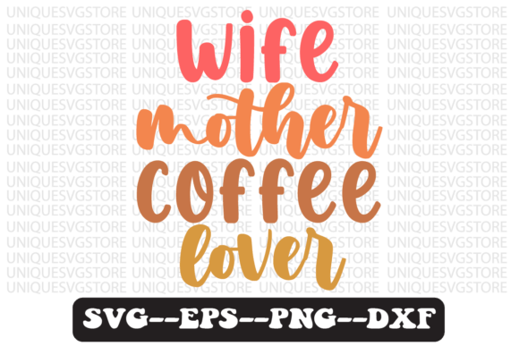 Wife Mother Coffee Lover Svg Design Review for Real Projects