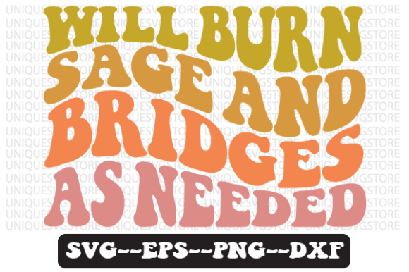 Will Burn Sage and Bridges As Needed Svg Review