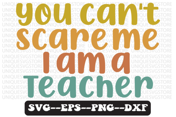 You Can’t Scare Me I Am a Teacher SVG Review