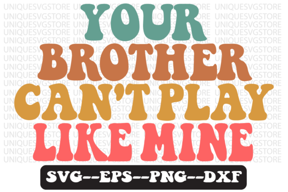Your Brother Can't Play Like Mine SVG Review
